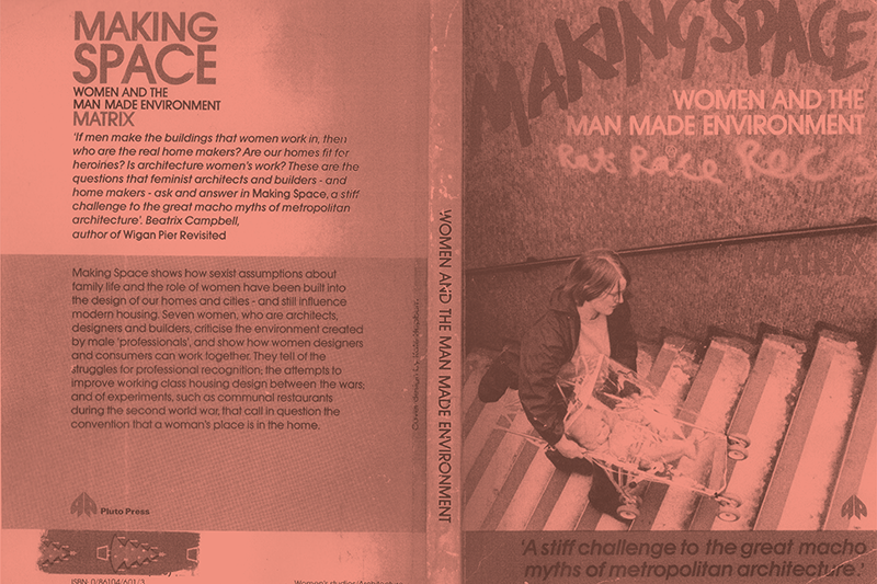Matrix, ed. Making Space: Women and the Man-Made Environment. London: Pluto Press, 1984.